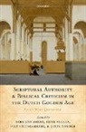 Henk Nellen, Henk J. M. Nellen, Henk J. M. (Senior Research Member Nellen, Nellen Henk J. M., Dick van Miert, Dirk Van Miert... - Scriptural Authority and Biblical Criticism in the Dutch Golden Age