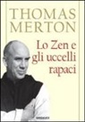 Thomas Merton - Lo zen e gli uccelli rapaci