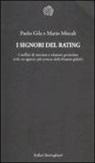 Paolo Gila, Mario Miscali - I signori del rating. Conflitti di interesse e relazioni pericolose delle tre agenzie più temute della finanza globale