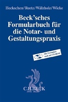 Heribert Heckschen, Wolfgan Reetz, Wolfgang Reetz, Eckhard Wälzholz, Eckhard Wälzholz u a, Hartmut Wicke - Beck'sches Formularbuch für die Notar- und Gestaltungspraxis