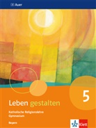 Marku Birner, Markus Birner, Andrea Frölich, Andreas Frölich, Claudia (D Leuser, Marku Birner... - Leben gestalten, Ausgabe Bayern Gymnasium ab 2017: Leben gestalten 5. Ausgabe Bayern