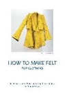 Charlotte Buch - How to make felt for clothing