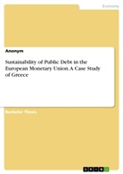 Anonym - Sustainability of Public Debt in the European Monetary Union. A Case Study of Greece