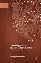 James a O''''kane Cunningham, Jame A Cunningham, James A Cunningham, James A. Cunningham, O'Kane, O'Kane... - Technology-Based Nascent Entrepreneurship