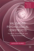 Kathleen Slaney, Kathleen L. Slaney - Validating Psychological Constructs