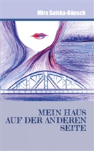 Mira Salska-Bünsch - Mein Haus auf der anderen Seite