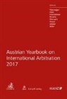 Christian Klausegger, Pete Klein, Peter Klein, Florian Kremslehner, Florian Kremslehner et al, Alexander Petsche... - Austrian Yearbook on International Arbitration 2017