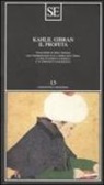 Kahlil Gibran, I. Farinelli - Il profeta. Con appendice iconografica