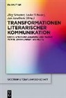 Jörg Schuster, Andr Schwarz, André Schwarz, Jan Süselbeck - Transformationen literarischer Kommunikation