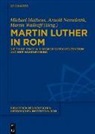 Michael Matheus, Arnol Nesselrath, Arnold Nesselrath, Martin Wallraff - Martin Luther in Rom