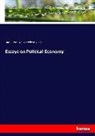 Frédéric Bastiat, David Ame Wells, David Ames Wells - Essays on Political Economy