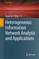 Chua Shi, Chuan Shi, Philip S Yu, Philip S. Yu - Heterogeneous Information Network Analysis and Applications