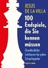 Jesus De La Villa, Jesus DeLaVilla, Jesus de la Villa - 100 Endspiele, die Sie kennen müssen