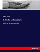 Martin Luther - D. Martin Luthers Werke