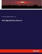 Friedrich Nietzsche, Friedrich Wilhelm Nietzsche - Also Sprach Zarathustra
