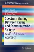 Ahme Abdelhadi, Ahmed Abdelhadi, T Charles Clancy, T. Charles Clancy, Awai Khawar, Awais Khawar - Spectrum Sharing Between Radars and Communication Systems