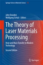 Joh Dowden, John Dowden, SCHULZ, Schulz, Wolfgang Schulz - The Theory of Laser Materials Processing