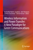 Symeon Chatzinotas, Symeon Chatzinotas et al, Salman Durrani, Dushantha Nalin K. Jayakody, Joh Thompson, John Thompson - Wireless Information and Power Transfer: A New Paradigm for Green Communications