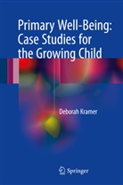Deborah Kramer - Primary Well-Being: Case Studies for the Growing Child