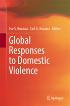 Carl Buzawa, Carl G. Buzawa, Eve S. Buzawa, G Buzawa, G Buzawa, Ev S Buzawa... - Global Responses to Domestic Violence