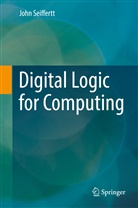 John Seiffertt - Digital Logic for Computing