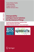 Arn Broering, Arne Broering, Ivana Podnar ¿arko, Ivana Podnar Zarko, Ivana Podnar Žarko, Martin Serrano... - Interoperability and Open-Source Solutions for the Internet of Things