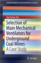 Ajay Kumar Jha - Selection of Main Mechanical Ventilators for Underground Coal Mines