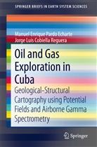 Jo Cobiella Reguera, Jorge Luis Cobiella Reguera, Manuel E. Pardo Echarte, Manuel Enriqu Pardo Echarte, Manuel Enrique Pardo Echarte - Oil and Gas Exploration in Cuba
