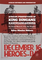 Sifiso Mxolisi Ndlovu - African Perspectives of King Dingane kaSenzangakhona