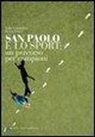 Edio Costantini, Kevin Lixey - San Paolo e lo sport. Un percordo per campioni