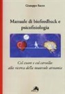 Giuseppe Sacco - Manuale di biofeedback. Col cuore e col cervello: alla ricerca della mutevole armonia