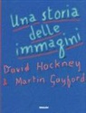 Martin Gayford, David Hockney - Una storia delle immagini. Dalle caverne al computer