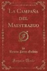 Benito Pérez Galdós - La Campaña del Maestrazgo (Classic Reprint)