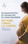 Eduard Estivill Sancho - Ser mare: l'abans i el després : Guia per a una maternitat feliç