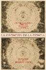 David Wootton - La invención de la ciencia : una nueva historia de la revolución científica