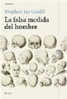 Stephen Jay Gould - La falsa medida del hombre