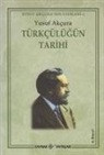 Yusuf Akcura - Türkcülügün Tarihi