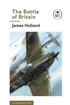 Keith Burns, James Holland - The Battle of Britain: Book 2 of the Ladybird Expert History of the