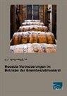 Udo Schwarzwäller - Neueste Verbesserungen im Betriebe der Branntweinbrennerei