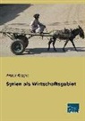 Arthur Ruppin - Syrien als Wirtschaftsgebiet