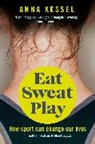 Anna Kessel, Kessel Anna - Eat Sweat Play