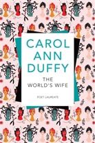 Carol A. Duffy, Carol Ann Duffy, DBE Carol Ann Duffy, Carol Ann Duffy DBE - The World's Wife