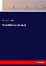 George Moerlein - Eine Reise um die Welt