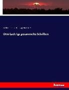 Ott Ludwig, Otto Ludwig, Eric Schmidt, Erich Schmidt, Adolf Stern - Otto Ludwigs gesammelte Schriften
