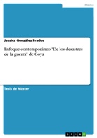 Jessica González Prados - Enfoque contemporáneo "De los desastres de la guerra" de Goya
