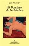 Graham Swift - Domingo de Las Madres, El