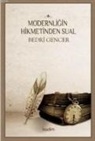 Bedri Gencer - Modernligin Hikmetinden Sual