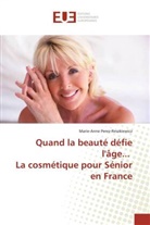 Marie-Anne Perez-Reszkiewicz - Quand la beauté défie l'âge... La cosmétique pour Sénior en France