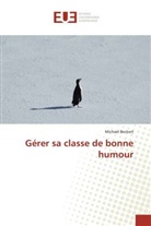 Michael Beckert - Gérer sa classe de bonne humour