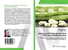 Anto Baldauf, Anton Baldauf, Elke N Schmölz, Elke N. Schmölz, Johanne Balas, Johannes Balas - Anbau und Prüfung von fünf alten Fava-Bohnensorten